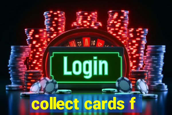 collect cards f